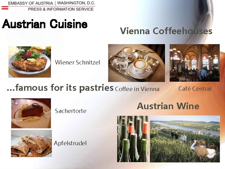 Austrian Cuisine Vienna Coffeehouses Wiener Schnitzel …famous for its pastries Coffee in Vienna Sachertorte