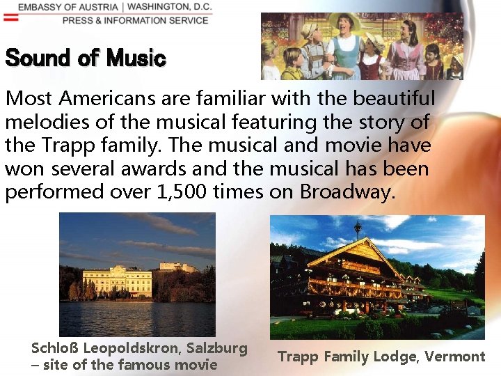 Sound of Music Most Americans are familiar with the beautiful melodies of the musical