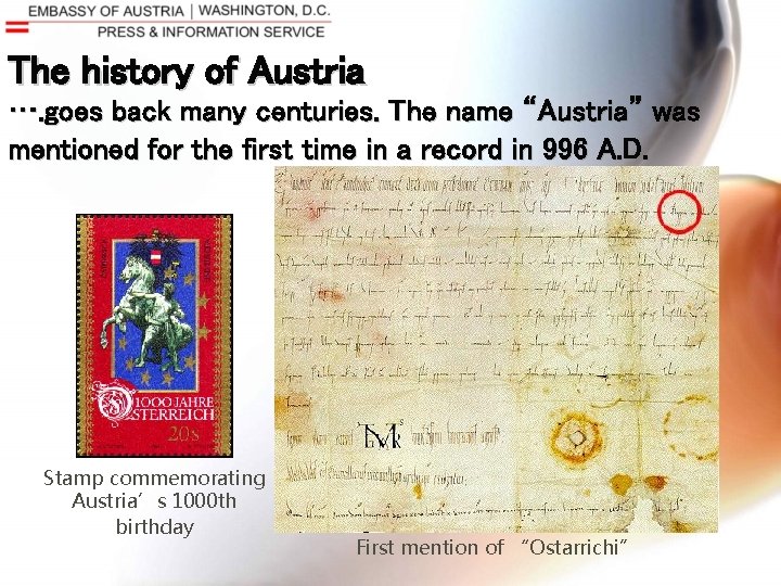 The history of Austria …. goes back many centuries. The name “Austria” was mentioned