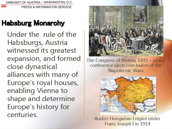 Habsburg Monarchy Under the rule of the Habsburgs, Austria witnessed its greatest expansion, and