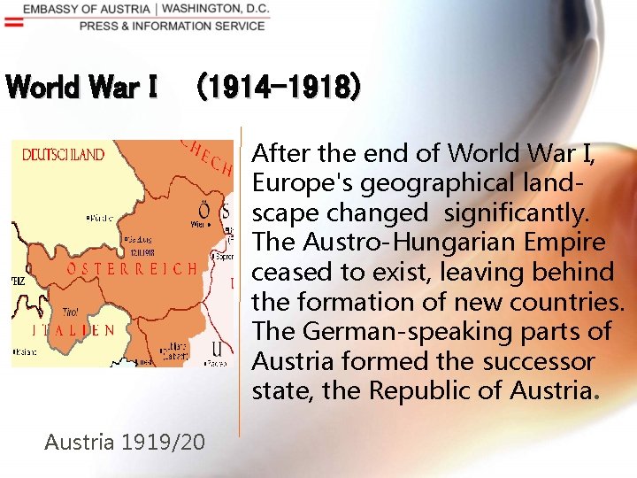 World War I (1914 -1918) After the end of World War I, Europe's geographical