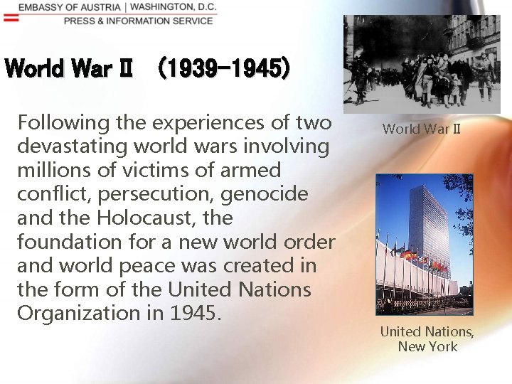 World War II (1939 -1945) Following the experiences of two devastating world wars involving