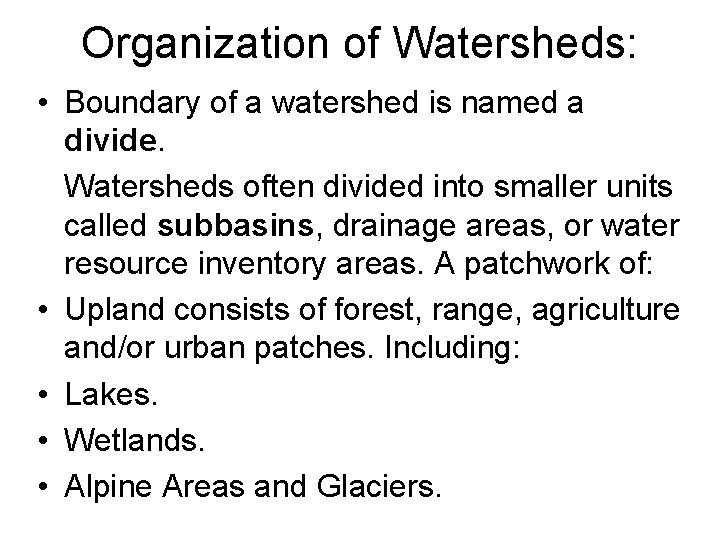 Organization of Watersheds: • Boundary of a watershed is named a divide. Watersheds often