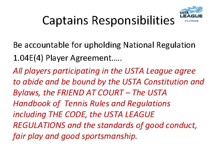 Captains Responsibilities Be accountable for upholding National Regulation 1. 04 E(4) Player Agreement…. .