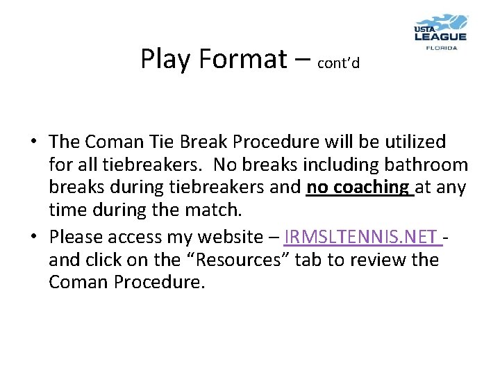 Play Format – cont’d • The Coman Tie Break Procedure will be utilized for