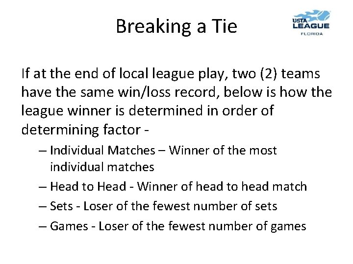 Breaking a Tie If at the end of local league play, two (2) teams