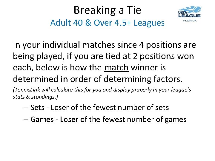 Breaking a Tie Adult 40 & Over 4. 5+ Leagues In your individual matches