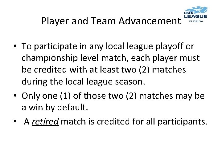 Player and Team Advancement • To participate in any local league playoff or championship