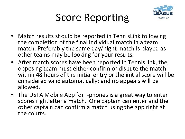 Score Reporting • Match results should be reported in Tennis. Link following the completion