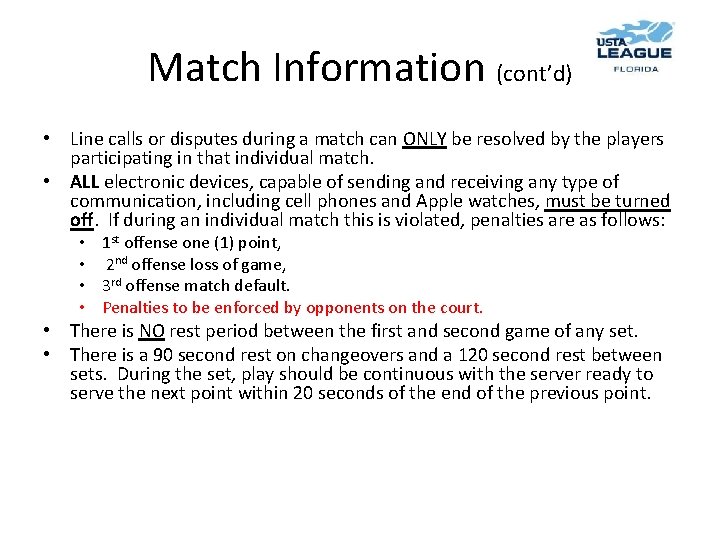 Match Information (cont’d) • Line calls or disputes during a match can ONLY be