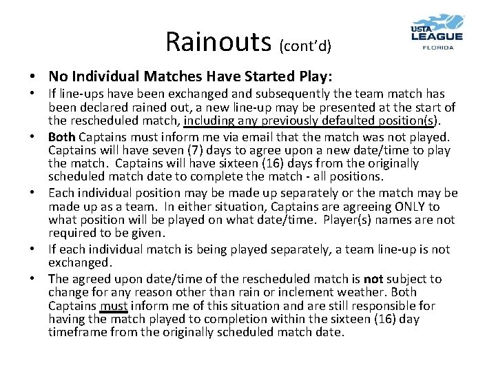 Rainouts (cont’d) • No Individual Matches Have Started Play: • If line-ups have been