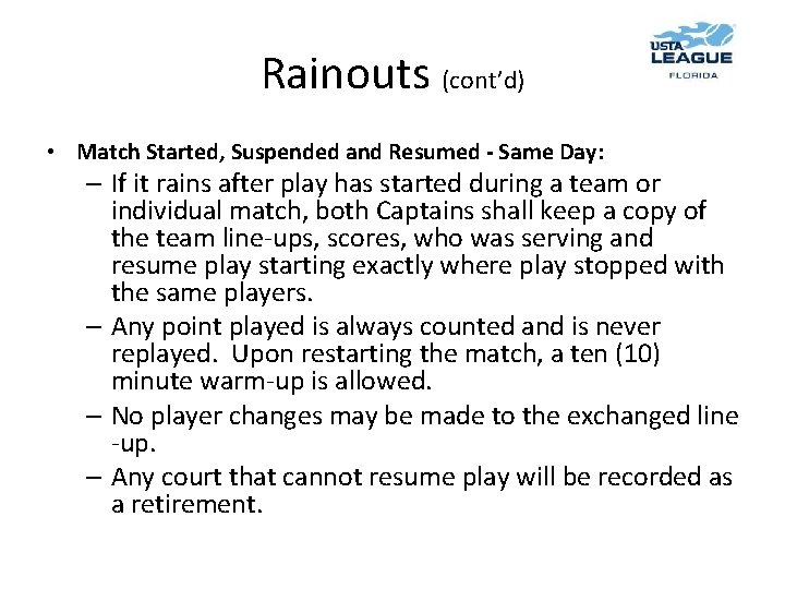 Rainouts (cont’d) • Match Started, Suspended and Resumed - Same Day: – If it