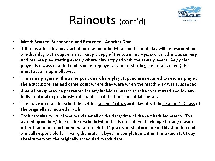 Rainouts (cont’d) • • • Match Started, Suspended and Resumed - Another Day: If