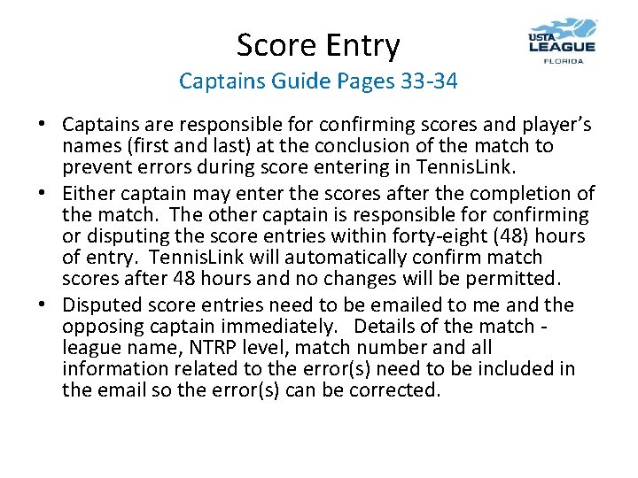 Score Entry Captains Guide Pages 33 -34 • Captains are responsible for confirming scores