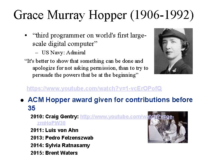 Grace Murray Hopper (1906 -1992) • “third programmer on world's first largescale digital computer”