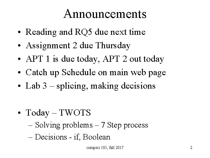 Announcements • • • Reading and RQ 5 due next time Assignment 2 due