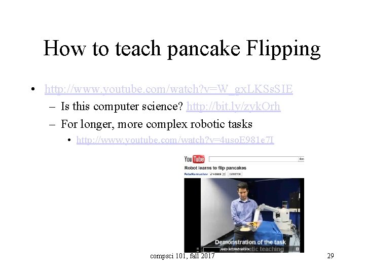 How to teach pancake Flipping • http: //www. youtube. com/watch? v=W_gx. LKSs. SIE –