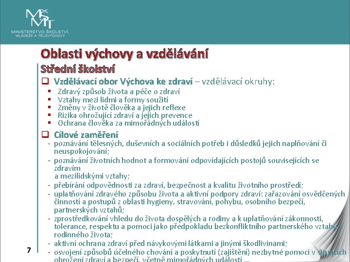 Oblasti výchovy a vzdělávání Střední školství q Vzdělávací obor Výchova ke zdraví – vzdělávací