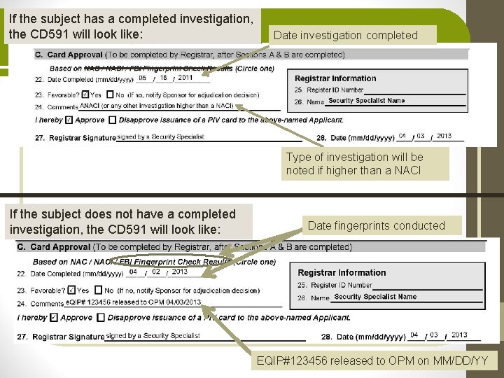 If the subject has a completed investigation, the CD 591 will look like: Date