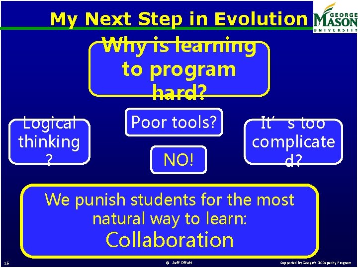 My Next Step in Evolution Why is learning to program hard? Logical thinking ?