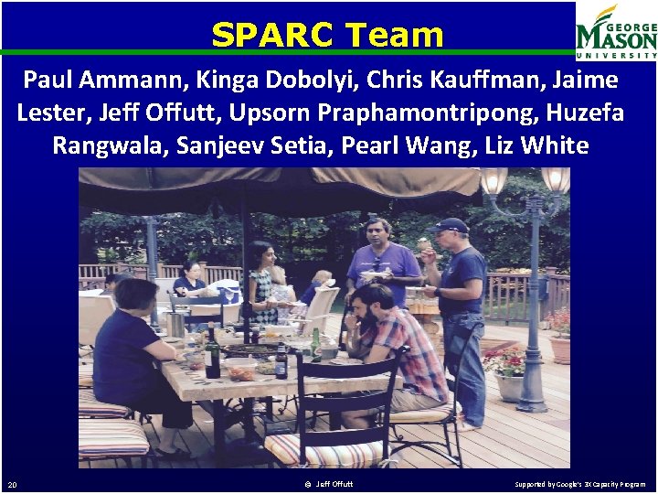SPARC Team Paul Ammann, Kinga Dobolyi, Chris Kauffman, Jaime Lester, Jeff Offutt, Upsorn Praphamontripong,