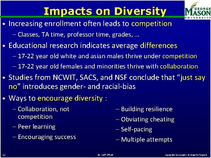 Impacts on Diversity • Increasing enrollment often leads to competition – Classes, TA time,