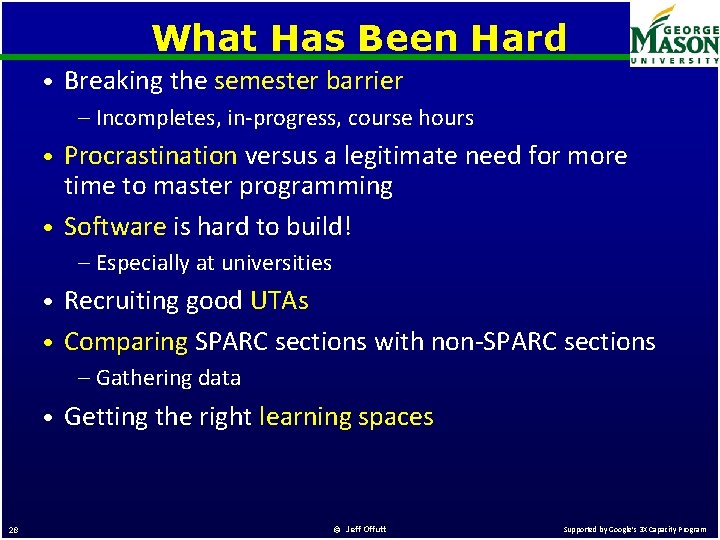 What Has Been Hard • Breaking the semester barrier – Incompletes, in-progress, course hours