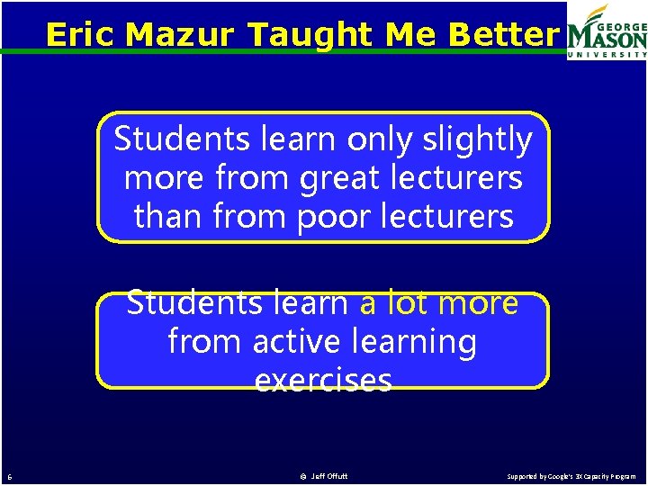 Eric Mazur Taught Me Better Students learn only slightly more from great lecturers than