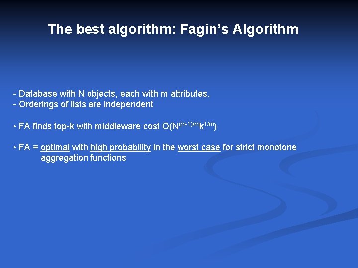 The best algorithm: Fagin’s Algorithm - Database with N objects, each with m attributes.