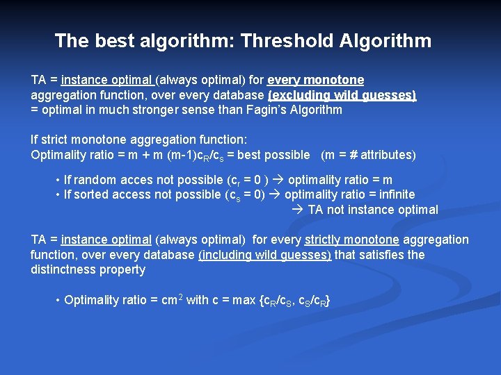 The best algorithm: Threshold Algorithm TA = instance optimal (always optimal) for every monotone