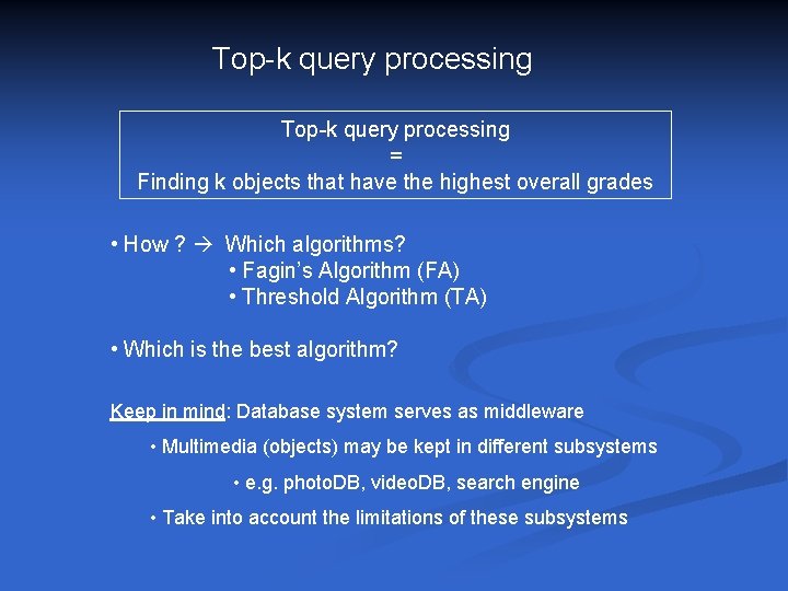 Top-k query processing = Finding k objects that have the highest overall grades •