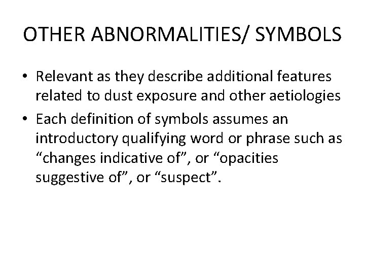 OTHER ABNORMALITIES/ SYMBOLS • Relevant as they describe additional features related to dust exposure