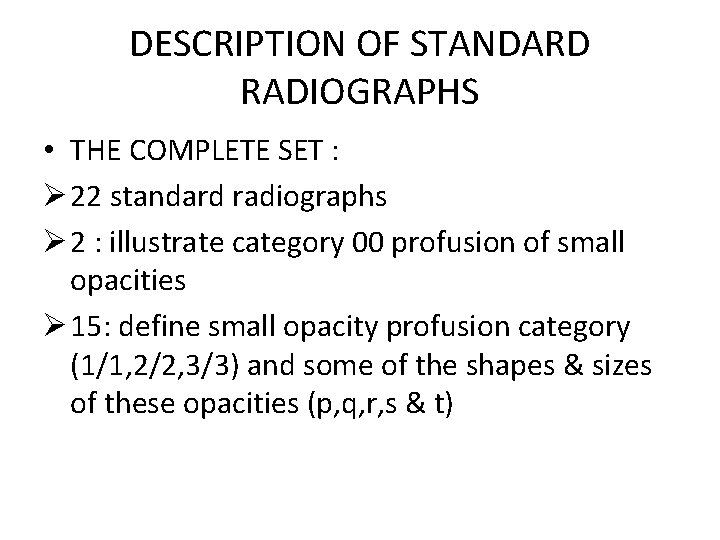 DESCRIPTION OF STANDARD RADIOGRAPHS • THE COMPLETE SET : Ø 22 standard radiographs Ø