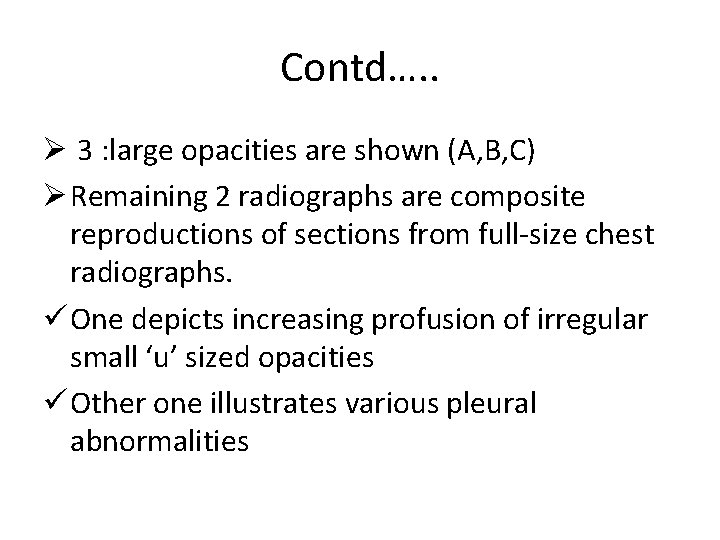 Contd…. . Ø 3 : large opacities are shown (A, B, C) Ø Remaining