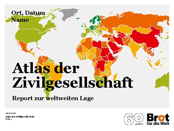 Ort, Datum Name Atlas der Zivilgesellschaft Report zur weltweiten Lage 25. 10. 2020 Atlas