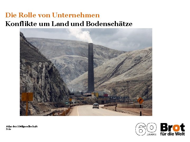 Die Rolle von Unternehmen Konflikte um Land und Bodenschätze Atlas der Zivilgesellschaft Folie 