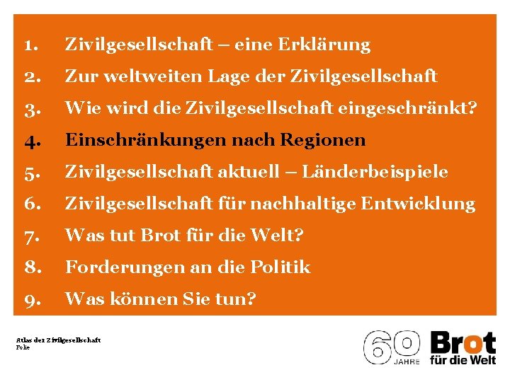 1. Zivilgesellschaft – eine Erklärung 2. Zur weltweiten Lage der Zivilgesellschaft 3. Wie wird