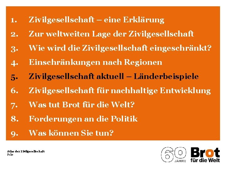1. Zivilgesellschaft – eine Erklärung 2. Zur weltweiten Lage der Zivilgesellschaft 3. Wie wird