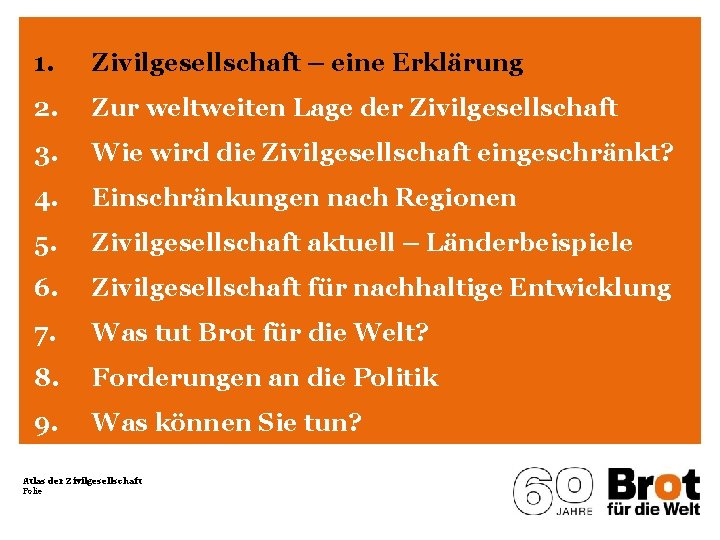 1. Zivilgesellschaft – eine Erklärung 2. Zur weltweiten Lage der Zivilgesellschaft 3. Wie wird