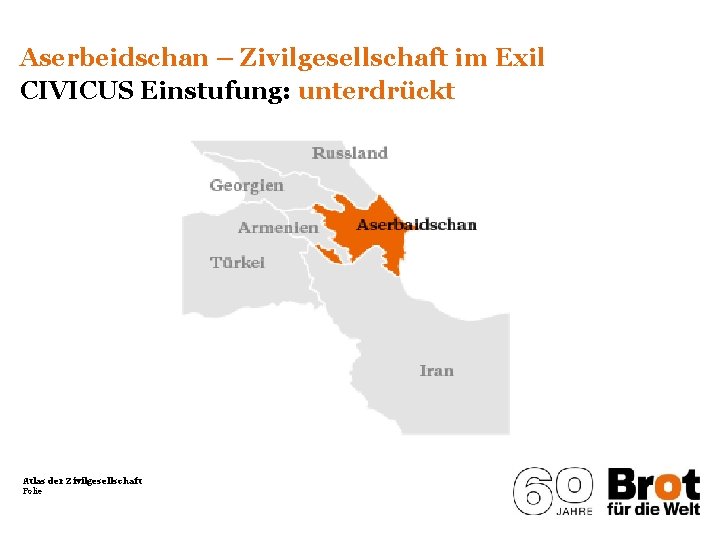 Aserbeidschan – Zivilgesellschaft im Exil CIVICUS Einstufung: unterdrückt Atlas der Zivilgesellschaft Folie 