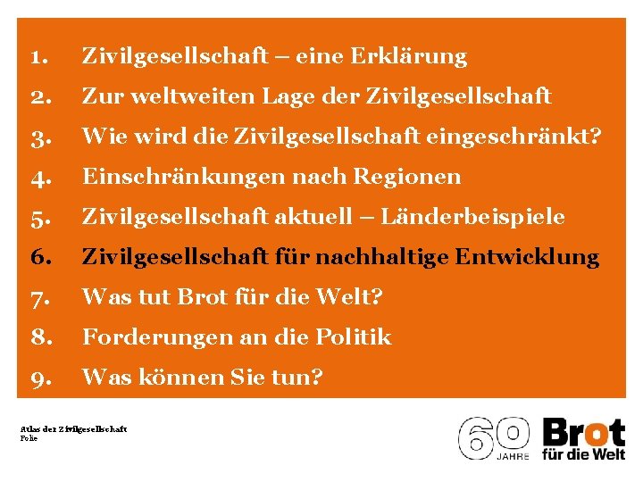 1. Zivilgesellschaft – eine Erklärung 2. Zur weltweiten Lage der Zivilgesellschaft 3. Wie wird