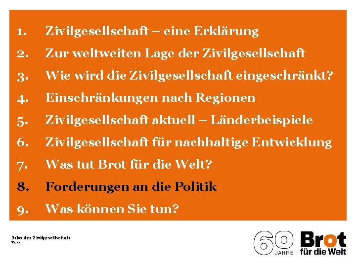 1. Zivilgesellschaft – eine Erklärung 2. Zur weltweiten Lage der Zivilgesellschaft 3. Wie wird