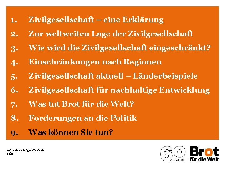 1. Zivilgesellschaft – eine Erklärung 2. Zur weltweiten Lage der Zivilgesellschaft 3. Wie wird