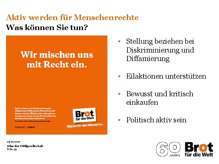 Aktiv werden für Menschenrechte Was können Sie tun? • Stellung beziehen bei Diskriminierung und