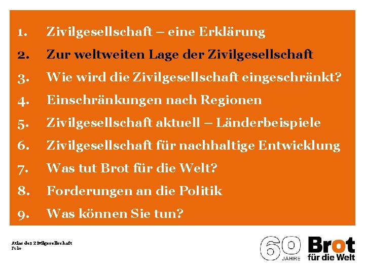 1. Zivilgesellschaft – eine Erklärung 2. Zur weltweiten Lage der Zivilgesellschaft 3. Wie wird