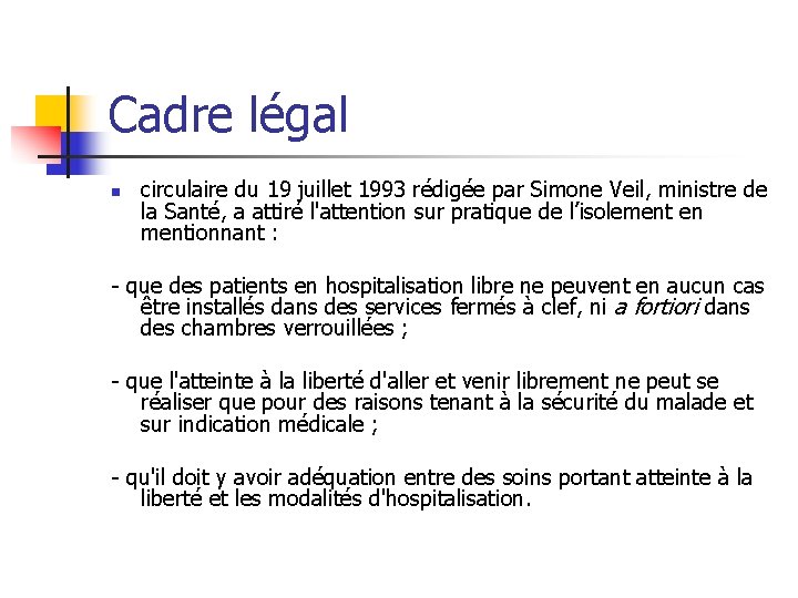 Cadre légal n circulaire du 19 juillet 1993 rédigée par Simone Veil, ministre de