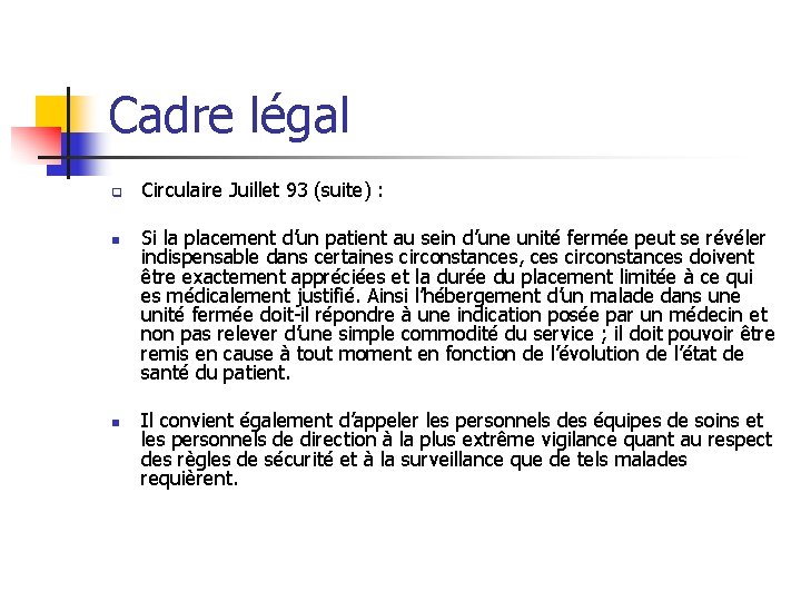 Cadre légal q n n Circulaire Juillet 93 (suite) : Si la placement d’un