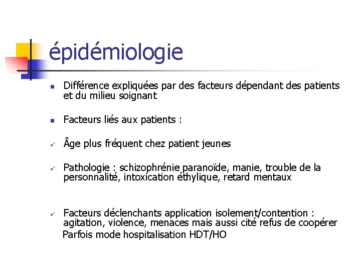 épidémiologie n Différence expliquées par des facteurs dépendant des patients et du milieu soignant