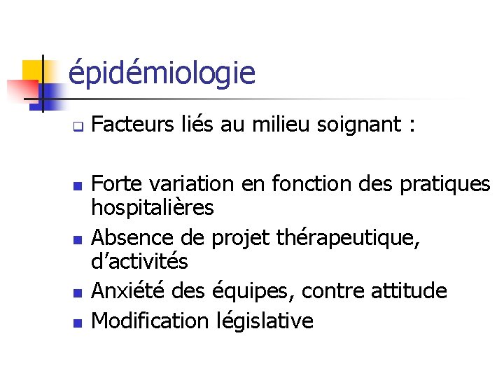 épidémiologie q n n Facteurs liés au milieu soignant : Forte variation en fonction