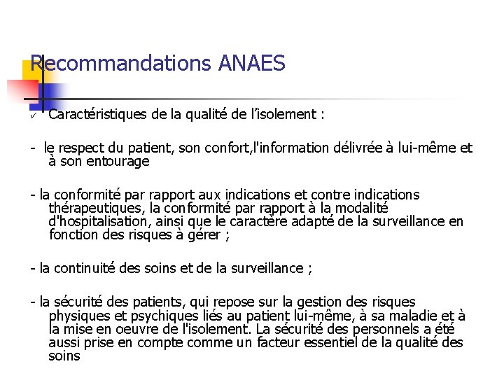 Recommandations ANAES ü Caractéristiques de la qualité de l’isolement : - le respect du